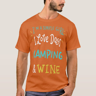 I am a simple woman I love dogs Camping and wine 4 T-Shirt