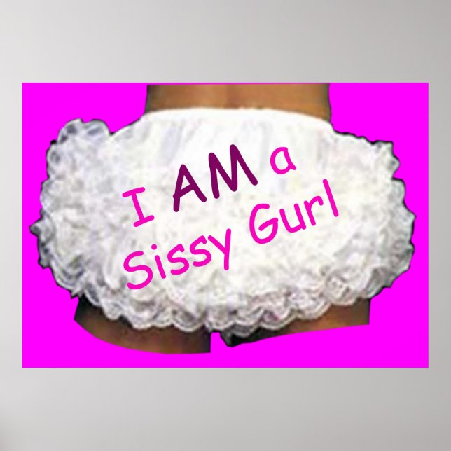 I AM a Sissy Gurl Poster (Front)