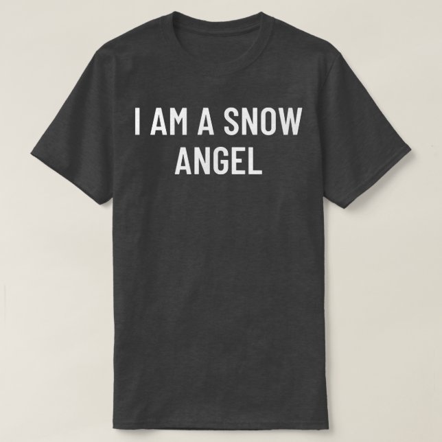 I am a snow angel  T-Shirt (Design Front)