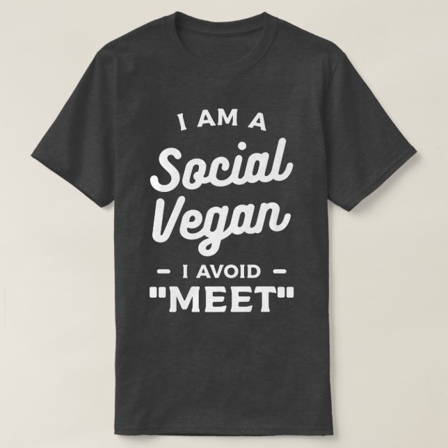 I Am A Social Vegan I Avoid Meet Vegetarian  T-Shirt (Design Front)