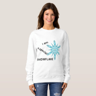 I am a special SNOWFLAKE Sweatshirt