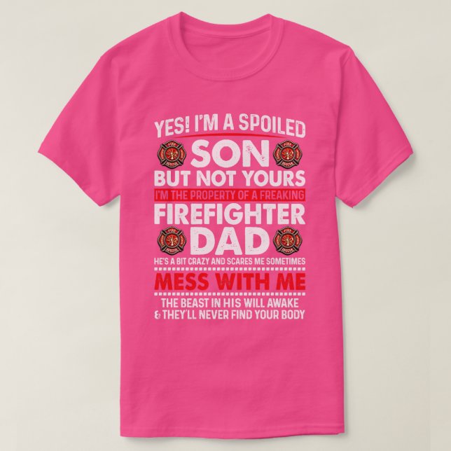 I Am A Spoiled Son Of Firefighter Dad Firefighter  T-Shirt (Design Front)