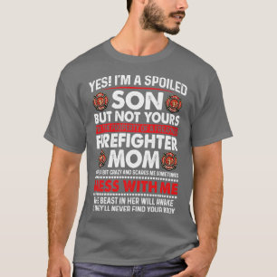 I Am A Spoiled Son Of Firefighter Mum Firefighter  T-Shirt