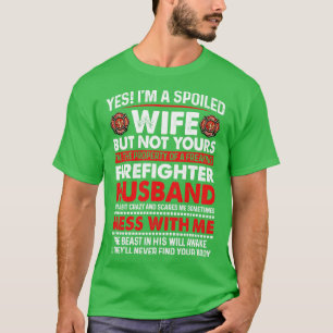 I Am A Spoiled Wife Of Firefighter Husband Firefig T-Shirt