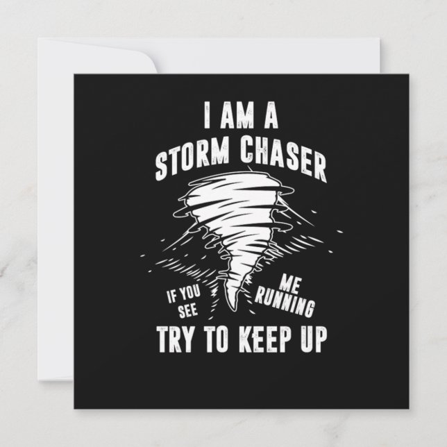 I Am A Storm Chaser Tornado Hurricane Wind Gift Invitation (Front)