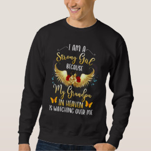 I Am A Strong Girl Because My Grandpa In Heaven Wa Sweatshirt