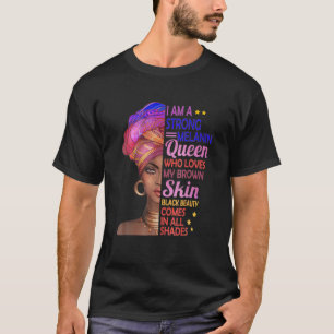 I Am A Strong Melanin Queen Black History Month Af T-Shirt