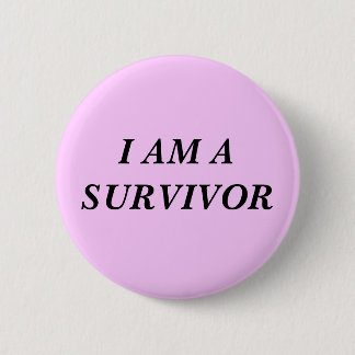 I AM A SURVIVOR 6 CM ROUND BADGE