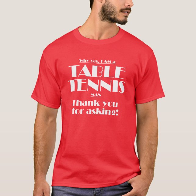 I am a table tennis man! T-Shirt (Front)