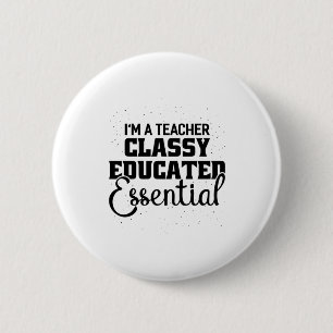 I Am A Teacher Classy Educater Essential 6 Cm Round Badge
