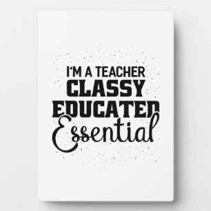 I Am A Teacher Classy Educater Essential Plaque