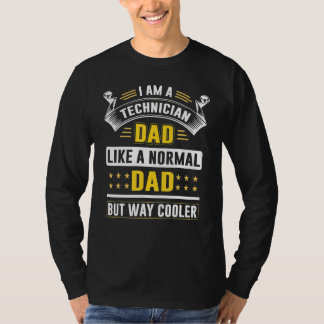 I Am A Technician Dad Like A Normal Way Cooler Fat T-Shirt