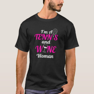 I Am A Tennis And Wine Woman Tennis T-Shirt