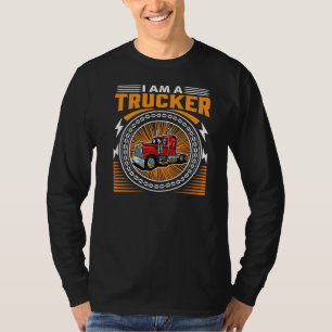 I Am A Trucker American Truckin Driver 18 wheeler T-Shirt