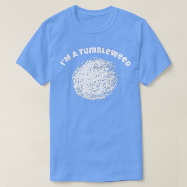 I Am A Tumbleweed Awesome Travelling Lover Drifter T-Shirt (Design Front)