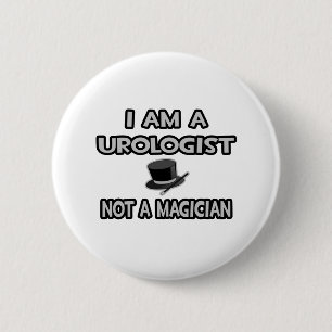 I Am A Urologist ... Not A Magician 6 Cm Round Badge