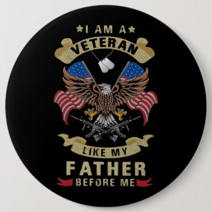I Am A Veteran Like My Father Before Me 1 6 Cm Round Badge