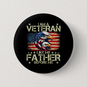 I Am A Veteran Like My Father Before Me 6 Cm Round Badge