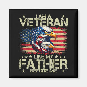 I Am A Veteran Like My Father Before Me Magnet