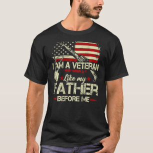 I Am A Veteran Like My Father Before Me T-Shirt