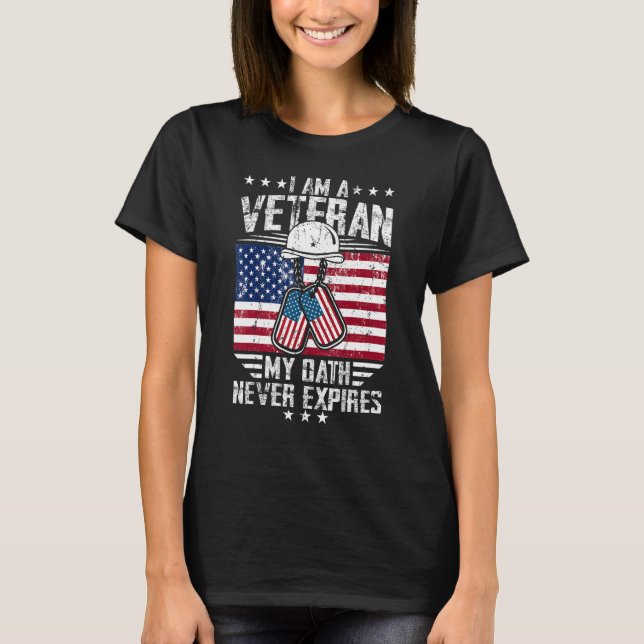 I Am A Veteran My Oath Never Expires Patriotic Vet T-Shirt (Front)