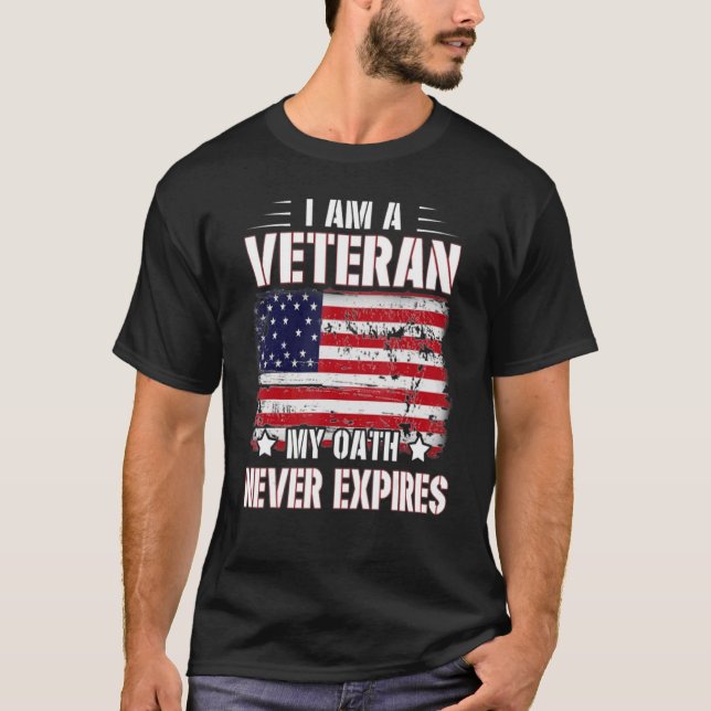 I Am A Veteran My Oath Never Expires T-Shirt (Front)