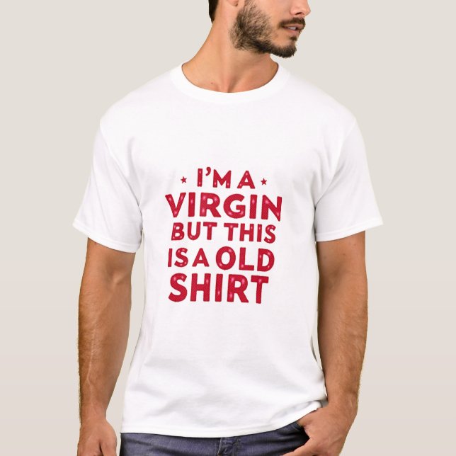 I AM A VIRGIN but this is an old t-shirt – Retro G (Front)