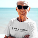 I AM A VIRGIN  - FUNNY MEN T-Shirt<br><div class="desc">I AM A VIRGIN - FUNNY MEN T-Shirt</div>