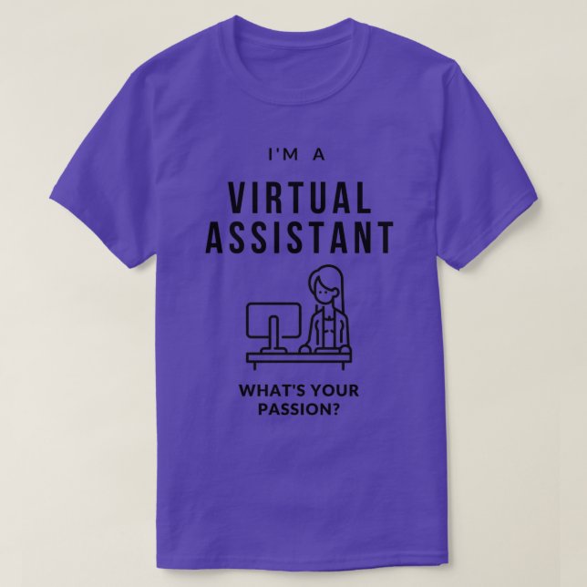 I Am A Virtual Assistant What Is You Passion T-Shirt (Design Front)