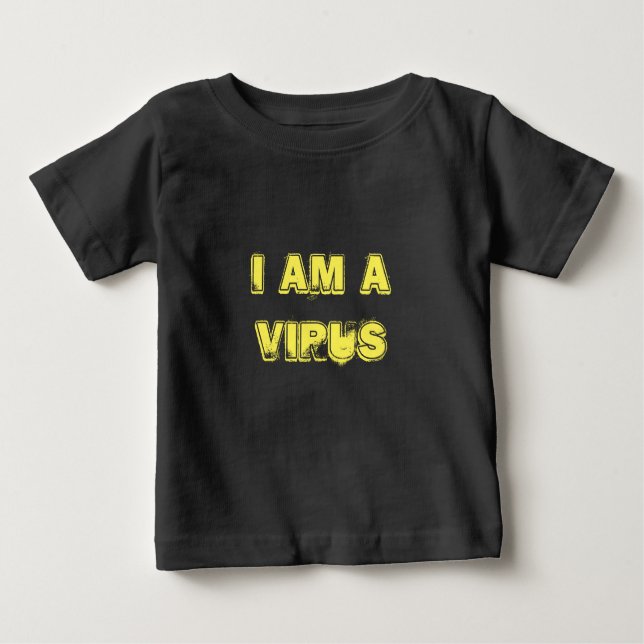 I am a Virus Baby T-Shirt (Front)