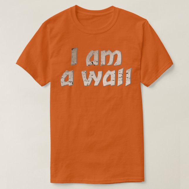 I am a wall T-Shirt (Design Front)