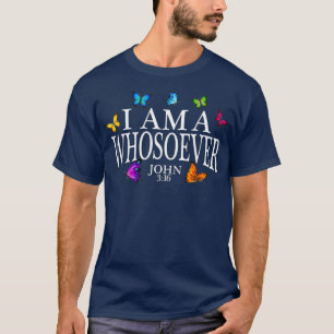 I Am A Whosoever John 316 Jesus Christian Gift T-Shirt