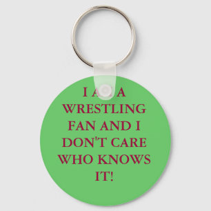 I AM A WRESTLING FAN AND I DON'T CARE WHO KNOWS... KEY RING