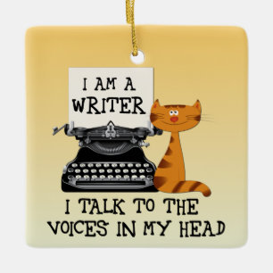 I Am A Writer I Talk to the Voices in My Head Ceramic Ornament