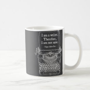 I Am A Writer Therefore I Am Not Sane E Au Quote Coffee Mug