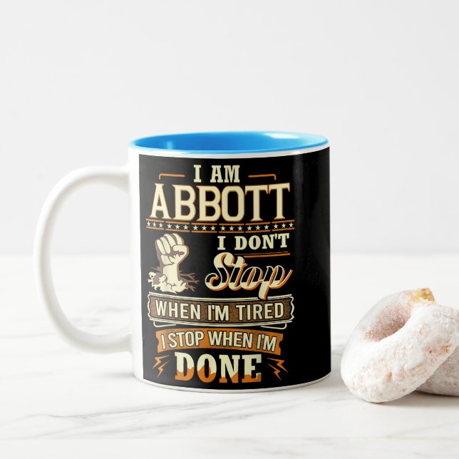 I Am Abbott. I Don't Stop When I'm Tired Two-Tone Coffee Mug (With Donut)