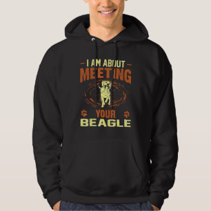 I Am About Meeting Your Beagle Hoodie