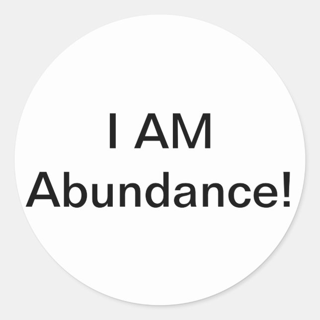 I Am Abundance! Classic Round Sticker (Front)