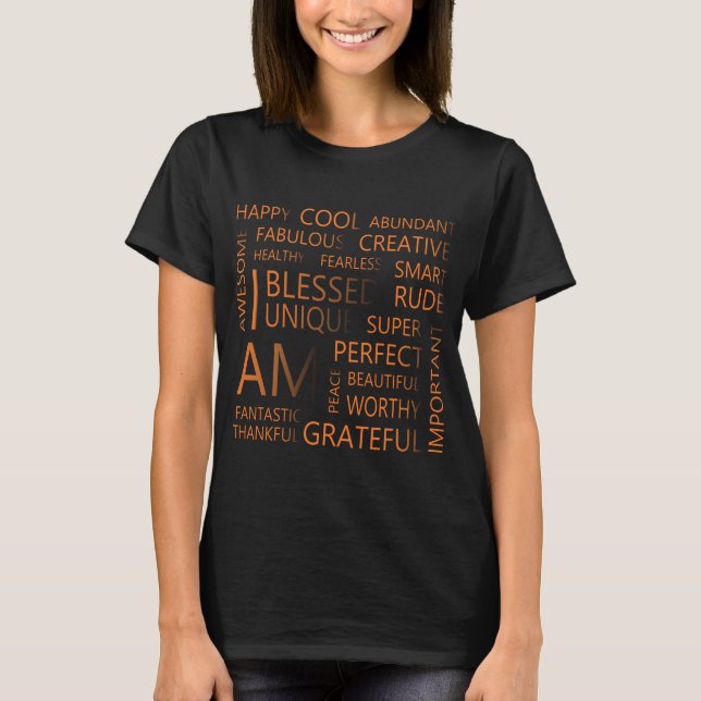 I am Affirmations, Grow Positive Thoughts Apparel  T-Shirt (Front)