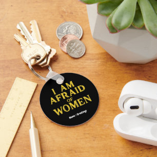 I Am Afraid Of Women Funny Meme Hilarious Key Ring