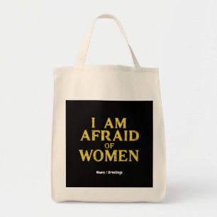 I Am Afraid Of Women Funny Meme Hilarious Tote Bag