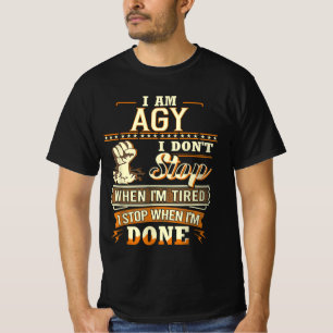 I Am Agy. I Don't Stop When I'm Tired T-Shirt