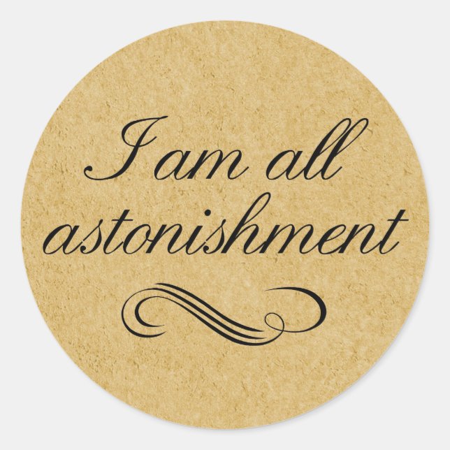 I Am All Astonishment Classic Round Sticker (Front)