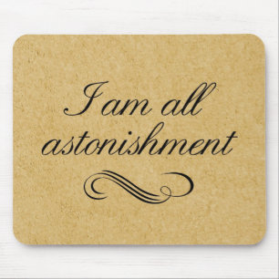 I Am All Astonishment Mouse Pad
