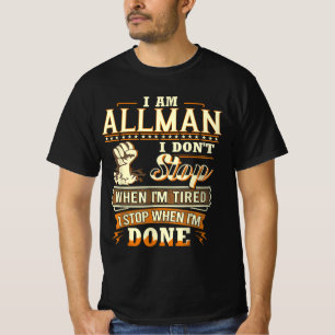 I Am Allman. I Don't Stop When I'm Tired T-Shirt