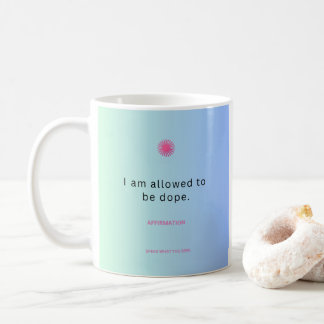 "I Am Allowed to Be Dope" Affirmation Mug ☕🔥