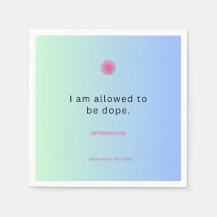 "I Am Allowed to Be Dope" Affirmation Napkins ✨