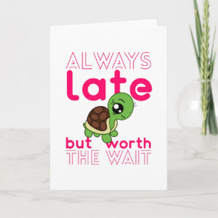 I Am Always Late But Worth The Wait Chibi Turtle Card