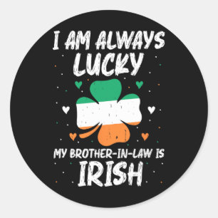 I Am Always Lucky My Brother In Law Is Irish Match Classic Round Sticker