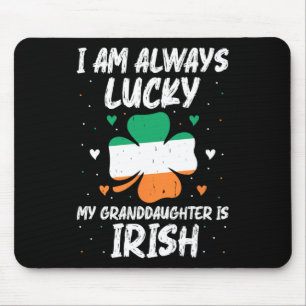 I Am Always Lucky My Granddaughter Is Irish Matchi Mouse Pad